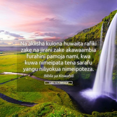Picture 05 - Luka 15:9 SWHULB - Na akiisha kuiona huwaita rafiki zake na jirani - Bible Verse Picture