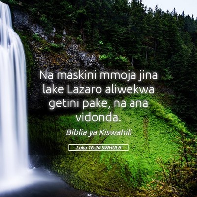 Picture 05 - Luka 16:20 SWHULB - Na maskini mmoja jina lake Lazaro aliwekwa getini - Bible Verse Picture