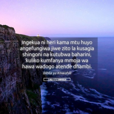 Picture 05 - Luka 17:2 SWHULB - Ingekua ni heri kama mtu huyo angefungiwa jiwe - Bible Verse Picture