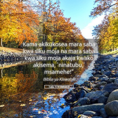 Picture 05 - Luka 17:4 SWHULB - Kama akikukosea mara saba kwa siku moja na mara - Bible Verse Picture