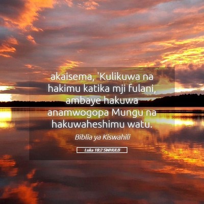Picture 05 - Luka 18:2 SWHULB - akaisema, 'Kulikuwa na hakimu katika mji fulani, - Bible Verse Picture