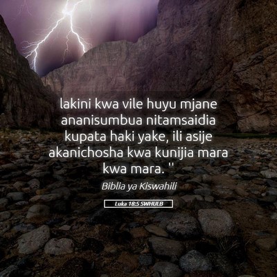 Picture 05 - Luka 18:5 SWHULB - lakini kwa vile huyu mjane ananisumbua - Bible Verse Picture
