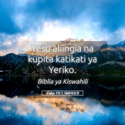 Picture 05 - Luka 19:1 SWHULB - Yesu aliingia na kupita katikati ya - Bible Verse Picture