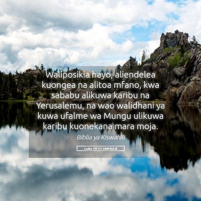 Picture 05 - Luka 19:11 SWHULB - Waliposikia hayo, aliendelea kuongea na alitoa - Bible Verse Picture