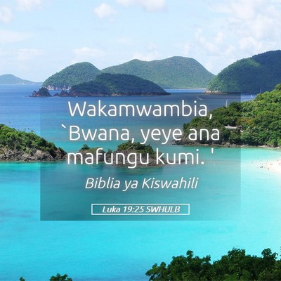 Picture 05 - Luka 19:25 SWHULB - Wakamwambia, `Bwana, yeye ana mafungu kumi. - Bible Verse Picture
