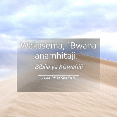 Picture 05 - Luka 19:34 SWHULB - Wakasema, `Bwana anamhitaji. - Bible Verse Picture