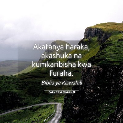 Picture 05 - Luka 19:6 SWHULB - Akafanya haraka, akashuka na kumkaribisha kwa - Bible Verse Picture