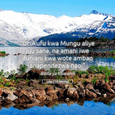 Picture 05 - Luka 2:14 SWHULB - “Utukufu kwa Mungu aliye juu sana, na amani iwe - Bible Verse Picture