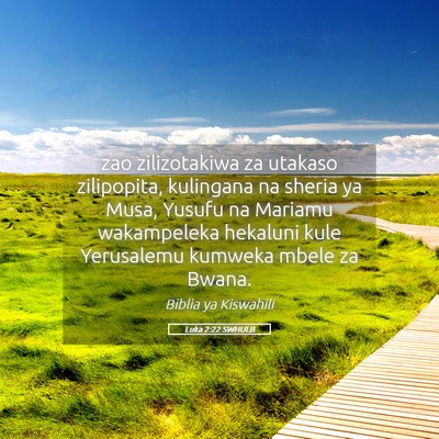 Picture 05 - Luka 2:22 SWHULB - zao zilizotakiwa za utakaso zilipopita, kulingana - Bible Verse Picture