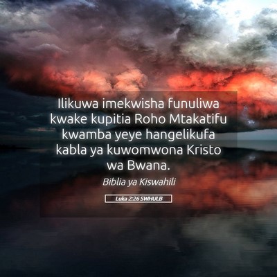 Picture 05 - Luka 2:26 SWHULB - Ilikuwa imekwisha funuliwa kwake kupitia Roho - Bible Verse Picture
