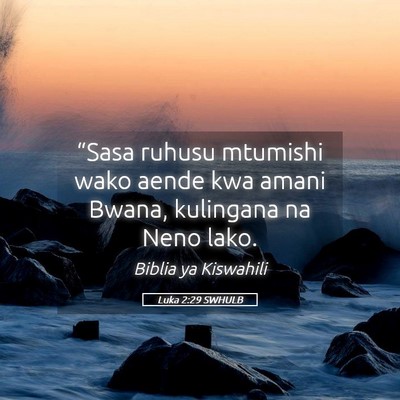 Picture 05 - Luka 2:29 SWHULB - “Sasa ruhusu mtumishi wako aende kwa amani - Bible Verse Picture