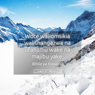 Picture 05 - Luka 2:47 SWHULB - Wote waliomsikia walishangazwa na ufahamu wake na - Bible Verse Picture