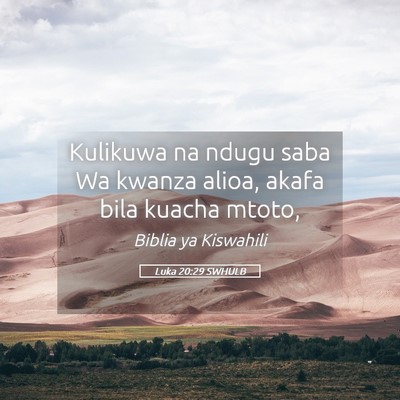 Picture 05 - Luka 20:29 SWHULB - Kulikuwa na ndugu saba Wa kwanza alioa, akafa - Bible Verse Picture