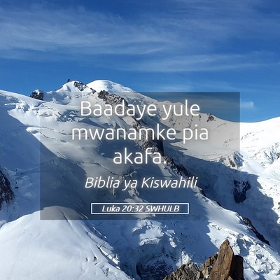 Picture 05 - Luka 20:32 SWHULB - Baadaye yule mwanamke pia - Bible Verse Picture