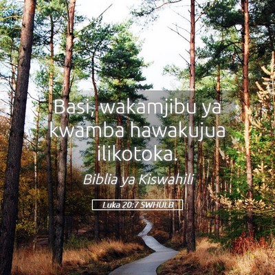 Picture 05 - Luka 20:7 SWHULB - Basi, wakamjibu ya kwamba hawakujua - Bible Verse Picture