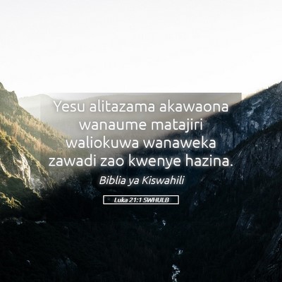 Picture 05 - Luka 21:1 SWHULB - Yesu alitazama akawaona wanaume matajiri - Bible Verse Picture