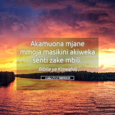 Picture 05 - Luka 21:2 SWHULB - Akamuona mjane mmoja masikini akiweka senti zake - Bible Verse Picture