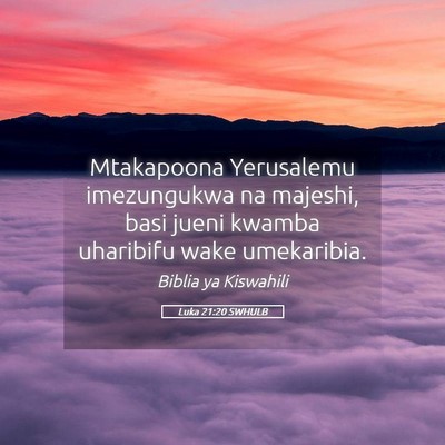 Picture 05 - Luka 21:20 SWHULB - Mtakapoona Yerusalemu imezungukwa na majeshi, - Bible Verse Picture