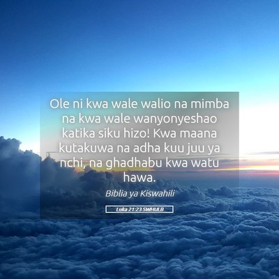 Picture 05 - Luka 21:23 SWHULB - Ole ni kwa wale walio na mimba na kwa wale - Bible Verse Picture
