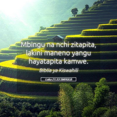 Picture 05 - Luka 21:33 SWHULB - Mbingu na nchi zitapita, lakini maneno yangu - Bible Verse Picture