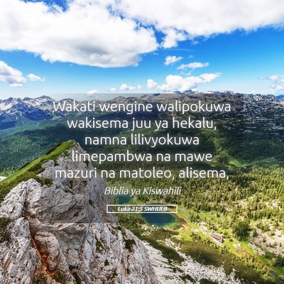 Picture 05 - Luka 21:5 SWHULB - Wakati wengine walipokuwa wakisema juu ya hekalu, - Bible Verse Picture