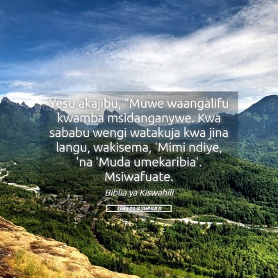 Picture 05 - Luka 21:8 SWHULB - Yesu akajibu, “Muwe waangalifu kwamba - Bible Verse Picture