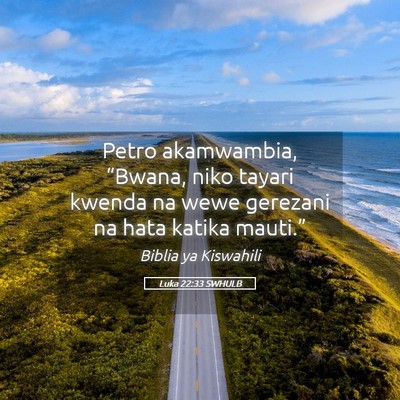 Picture 05 - Luka 22:33 SWHULB - Petro akamwambia, “Bwana, niko tayari kwenda na - Bible Verse Picture