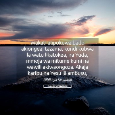 Picture 05 - Luka 22:47 SWHULB - Wakati alipokuwa bado akiongea, tazama, kundi - Bible Verse Picture