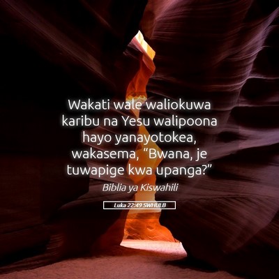 Picture 05 - Luka 22:49 SWHULB - Wakati wale waliokuwa karibu na Yesu walipoona - Bible Verse Picture
