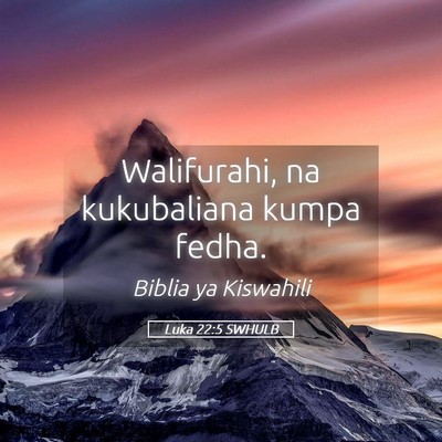 Picture 05 - Luka 22:5 SWHULB - Walifurahi, na kukubaliana kumpa - Bible Verse Picture