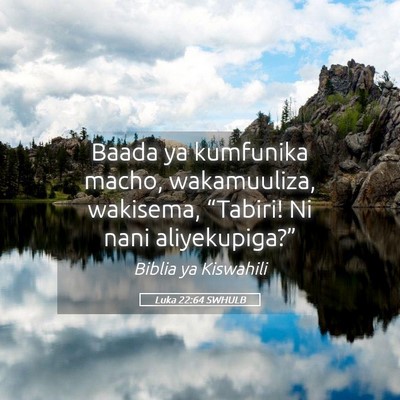 Picture 05 - Luka 22:64 SWHULB - Baada ya kumfunika macho, wakamuuliza, wakisema, - Bible Verse Picture