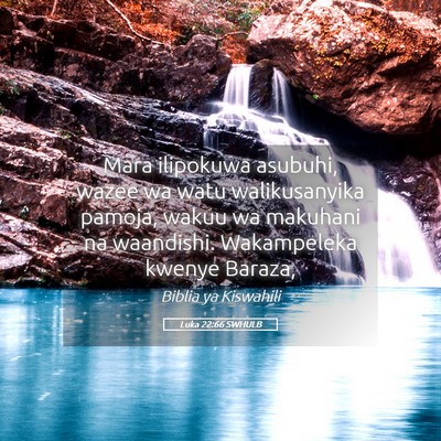 Picture 05 - Luka 22:66 SWHULB - Mara ilipokuwa asubuhi, wazee wa watu - Bible Verse Picture