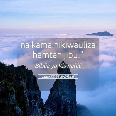 Picture 05 - Luka 22:68 SWHULB - na kama nikiwauliza - Bible Verse Picture