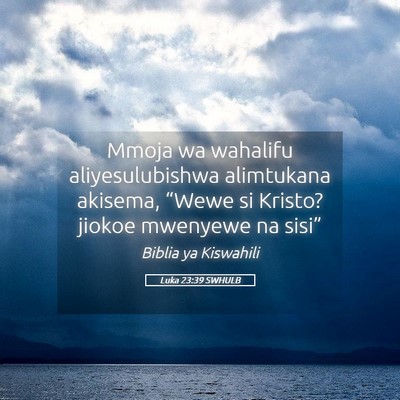 Picture 05 - Luka 23:39 SWHULB - Mmoja wa wahalifu aliyesulubishwa alimtukana - Bible Verse Picture