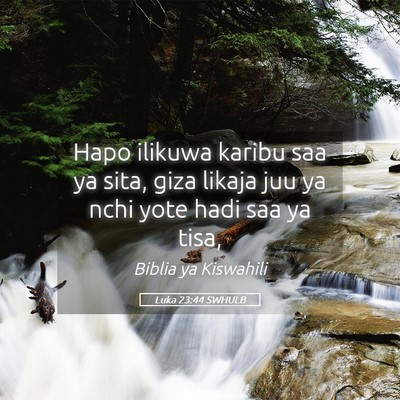Picture 05 - Luka 23:44 SWHULB - Hapo ilikuwa karibu saa ya sita, giza likaja juu - Bible Verse Picture