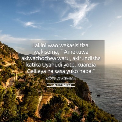 Picture 05 - Luka 23:5 SWHULB - Lakini wao wakasisitiza, wakisema, “ Amekuwa - Bible Verse Picture
