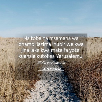 Picture 05 - Luka 24:47 SWHULB - Na toba na msamaha wa dhambi lazima ihubiriwe kwa - Bible Verse Picture