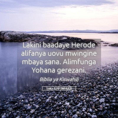 Picture 05 - Luka 3:20 SWHULB - Lakini baadaye Herode alifanya uovu mwingine - Bible Verse Picture