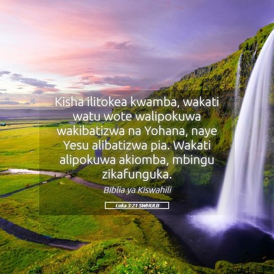 Picture 05 - Luka 3:21 SWHULB - Kisha ilitokea kwamba, wakati watu wote - Bible Verse Picture