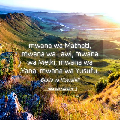 Picture 05 - Luka 3:24 SWHULB - mwana wa Mathati, mwana wa Lawi, mwana wa Melki, - Bible Verse Picture
