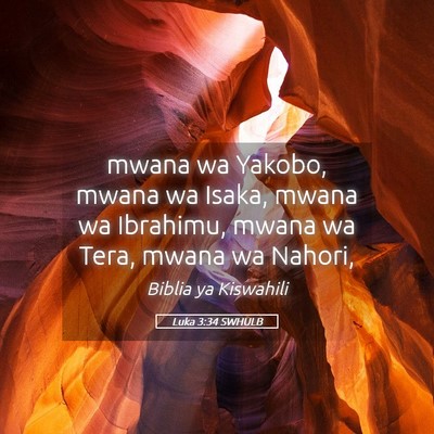 Picture 05 - Luka 3:34 SWHULB - mwana wa Yakobo, mwana wa Isaka, mwana wa - Bible Verse Picture