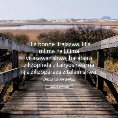 Picture 05 - Luka 3:5 SWHULB - Kila bonde litajazwa, kila mlima na kilima - Bible Verse Picture