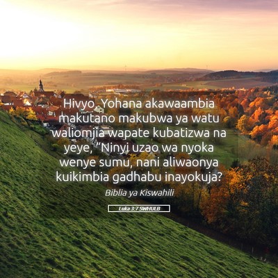 Picture 05 - Luka 3:7 SWHULB - Hivyo, Yohana akawaambia makutano makubwa ya watu - Bible Verse Picture