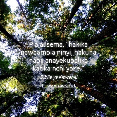 Picture 05 - Luka 4:24 SWHULB - Pia alisema, “hakika nawaambia ninyi, hakuna - Bible Verse Picture