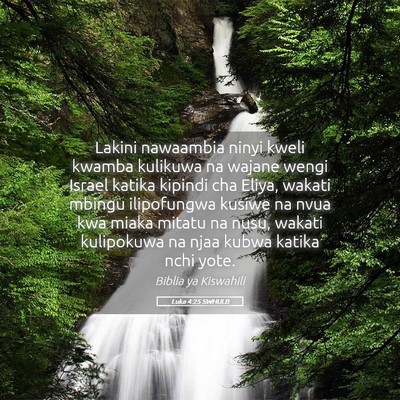 Picture 05 - Luka 4:25 SWHULB - Lakini nawaambia ninyi kweli kwamba kulikuwa na - Bible Verse Picture