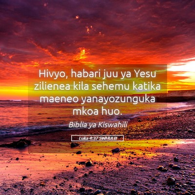 Picture 05 - Luka 4:37 SWHULB - Hivyo, habari juu ya Yesu zilienea kila sehemu - Bible Verse Picture