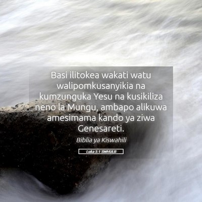 Picture 05 - Luka 5:1 SWHULB - Basi ilitokea wakati watu walipomkusanyikia na - Bible Verse Picture