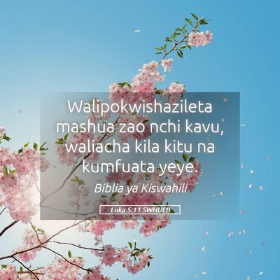 Picture 05 - Luka 5:11 SWHULB - Walipokwishazileta mashua zao nchi kavu, waliacha - Bible Verse Picture