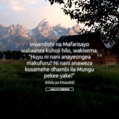 Picture 05 - Luka 5:21 SWHULB - Waandishi na Mafarisayo waliaanza kuhoji hilo, - Bible Verse Picture