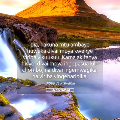 Picture 05 - Luka 5:37 SWHULB - pia, hakuna mtu ambaye huweka divai mpya kwenye - Bible Verse Picture